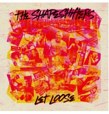 The Shapeshifters - Let Loose