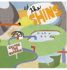 The Shins - Chutes Too Narrow