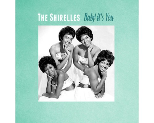 The Shirelles - Baby It's You