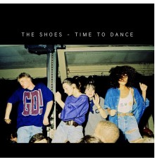 The Shoes - Time to Dance