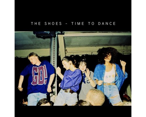 The Shoes - Time to Dance