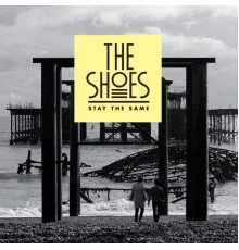 The Shoes - Stay the Same