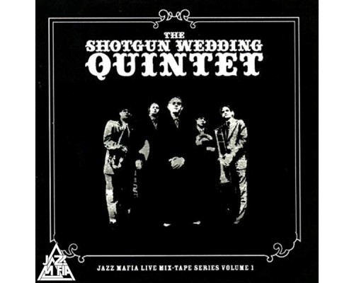 The Shotgun Wedding Quintet & Jazz Mafia - Live Mix-Tape Series, Vol. 1 (Live)