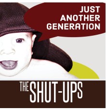 The Shut-Ups - Just Another Generation