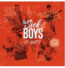 The Sick Boys - So Hot!