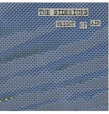 The Sidekicks - Weight of Air