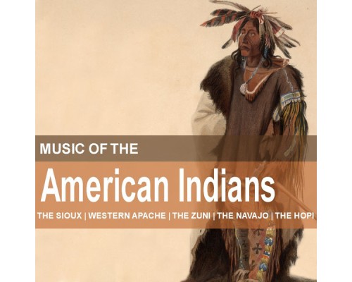 The Sioux, Western Apache & The Navajo - Music of the American Indians The Sioux, Western Apache & The Navajo - Music of the American Indians