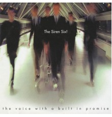 The Siren Six! - The Voice With a Built in Promise
