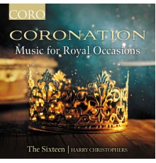 The Sixteen - Coronation - Music for Royal Occasions