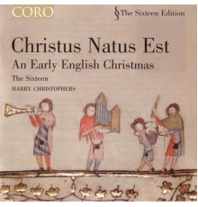 The Sixteen & Harry Christophers - Christus Natus Est: An Early English Christmas
