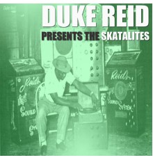 The Skatalites - Duke Reid Presents