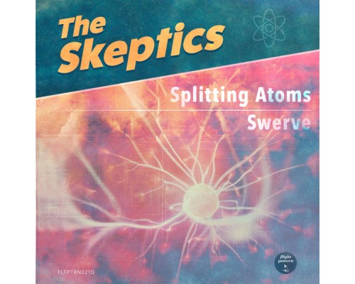 The Skeptics - Splitting Atoms / Swerve