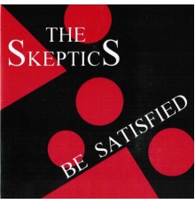 The Skeptics - Be Satisfied