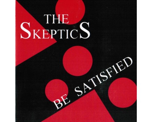 The Skeptics - Be Satisfied