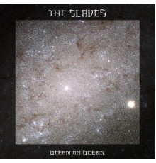 The Slaves - Ocean on Ocean