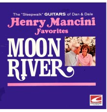 The Sleepwalk Guitars of Dan & Dale - Henry Mancini Favorites: Moon River