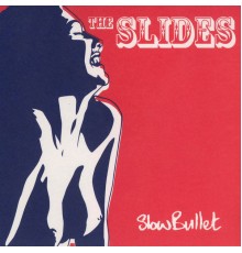 The Slides - Slow Bullet