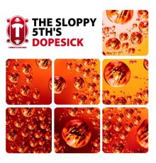 The Sloppy 5th's - DopeSick