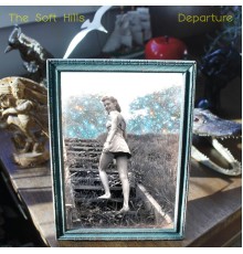 The Soft Hills - Departure