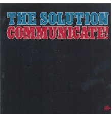 The Solution - Communicate