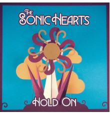 The Sonic Hearts - Hold On