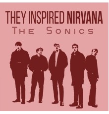 The Sonics - They Inspired Nirvana