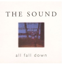 The Sound - All Fall Down