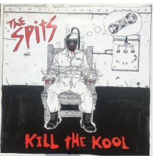 The Spits - Kill the Kool