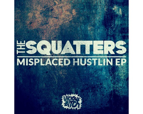 The Squatters - Misplaced Hustlin EP The Squatters - Misplaced Hustlin EP