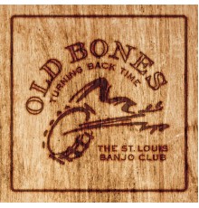 The St. Louis Banjo Club - Old Bones Turning Back Time