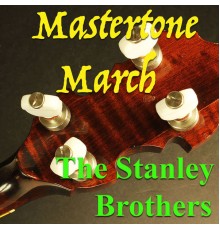 The Stanley Brothers - Mastertone March