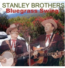 The Stanley Brothers - Bluegrass Swing