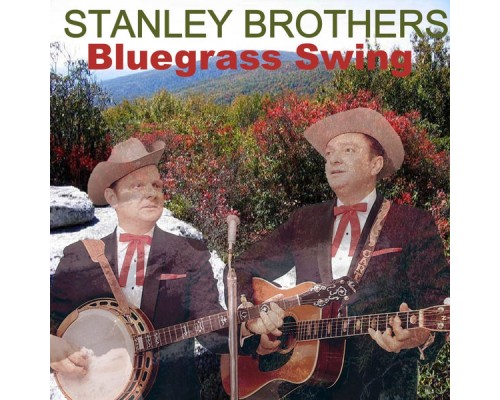 The Stanley Brothers - Bluegrass Swing