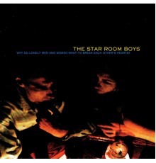 The Star Room Boys - Why Do Lonely Men And Women Want To Break Each Other's Hearts?