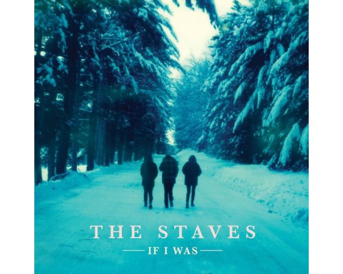 The Staves - If I Was