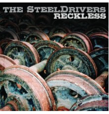 The Steeldrivers - Reckless