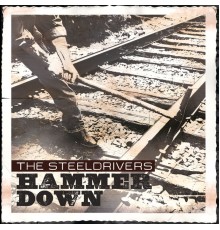 The Steeldrivers - Hammer Down