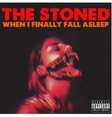 The Stoned - When I Finally Fall Asleep