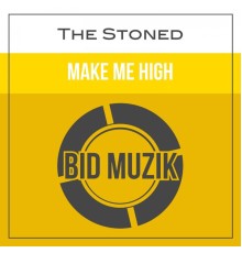 The Stoned - Make Me High