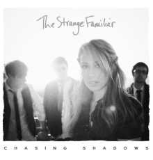 The Strange Familiar - Chasing Shadows