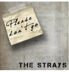 The Strays - Please Don't Go