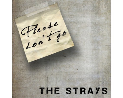 The Strays - Please Don't Go