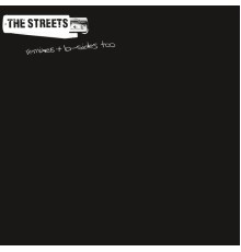 The Streets - Remixes & B-Sides Too