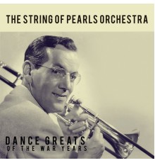 The String of Pearls Orchestra - Dance Greats Of The War Years