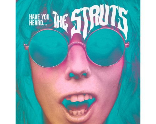 The Struts - Have You Heard