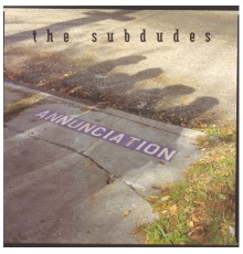 The Subdudes - Annunciation