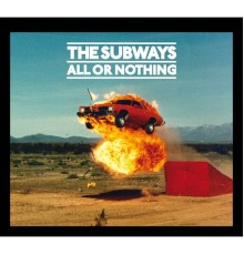 The Subways - All Or Nothing