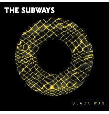 The Subways - Black Wax