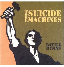 The Suicide Machines - Battle Hymns