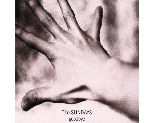 The Sundays - Goodbye